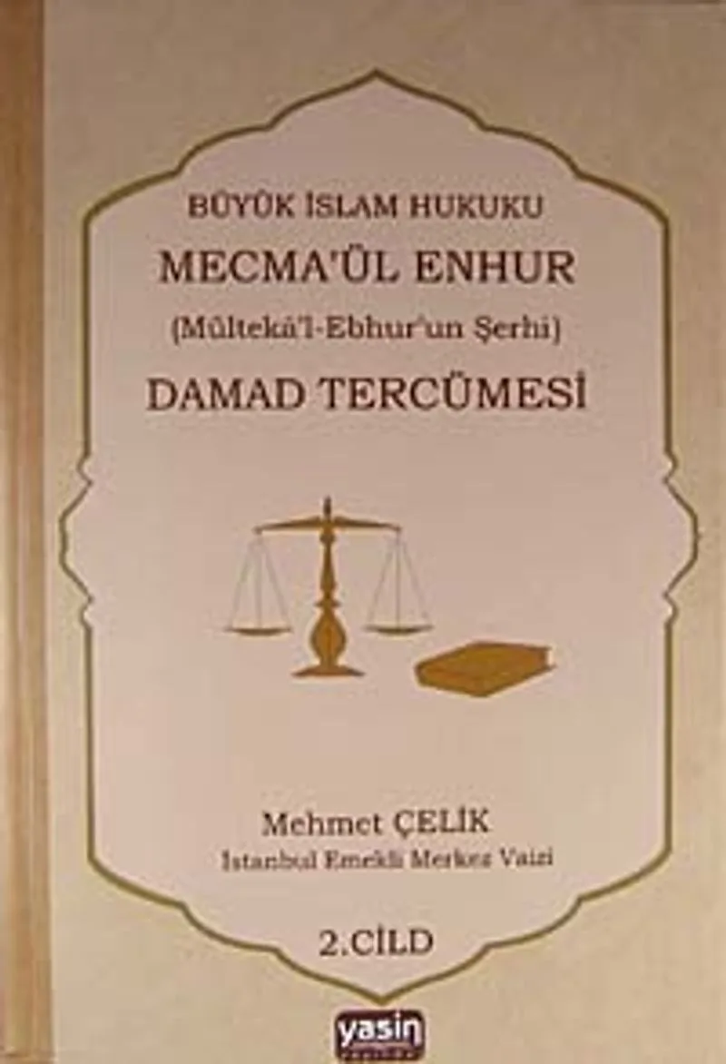 Damad Tercümesi Büyük İslam Hukuku - Mecme'ül Enhur (Mülteka'l-Ebhur'un Şerhi) 2.Cilt