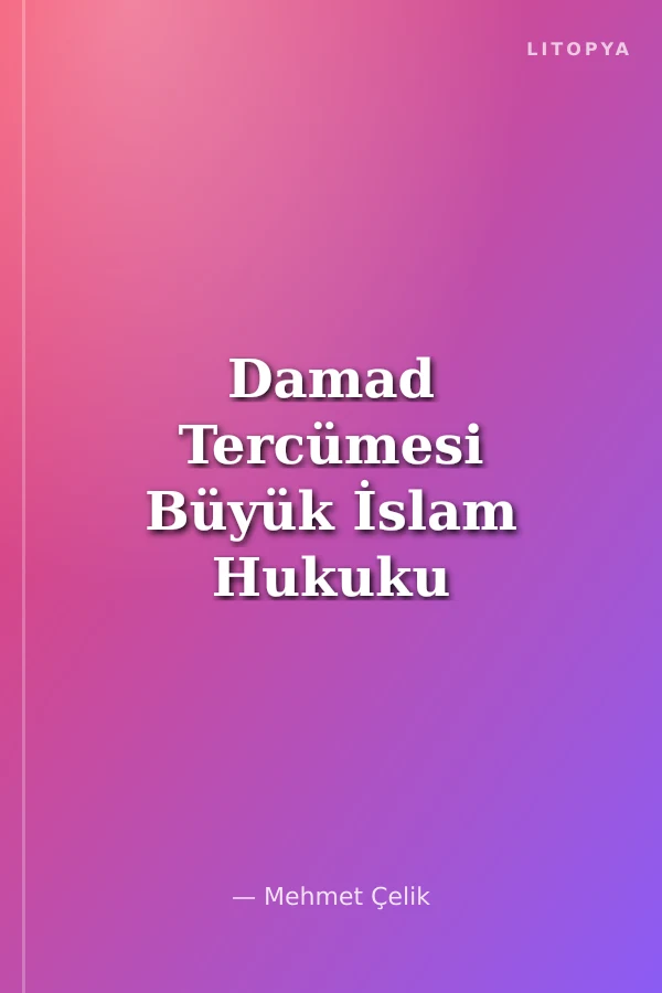 Damad Tercümesi Büyük İslam Hukuku - Mecme'ül Enhur (Mülteka'l-Ebhur'un Şerhi) 6. Cilt