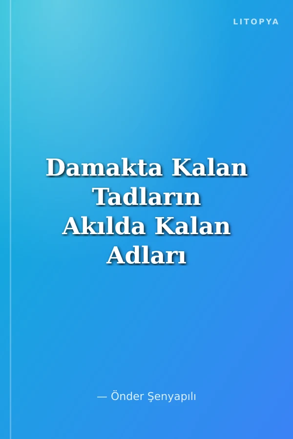 Damakta Kalan Tadların Akılda Kalan Adları