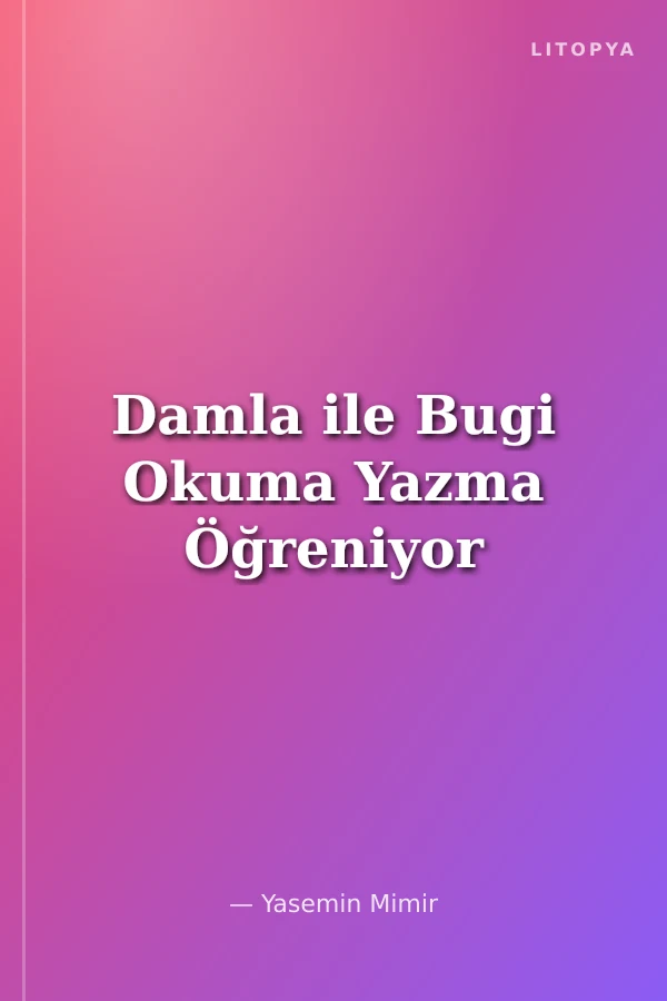 Damla ile Bugi Okuma Yazma Öğreniyor