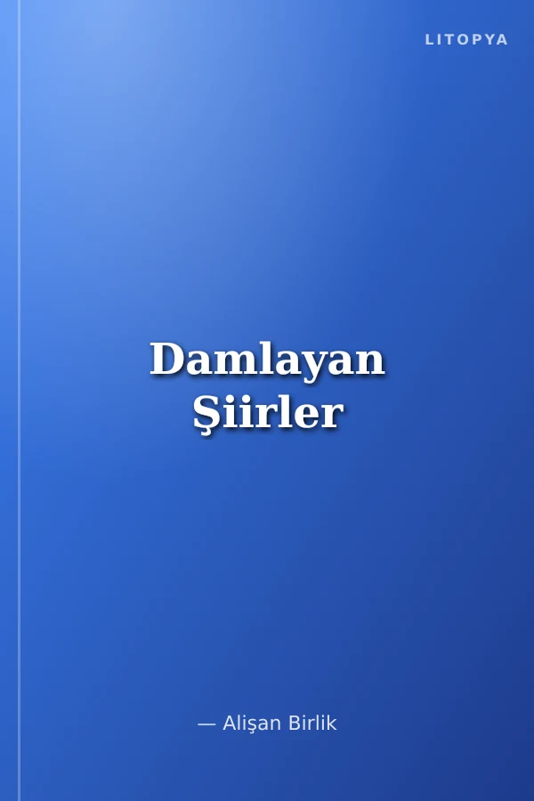 Damlayan Şiirler