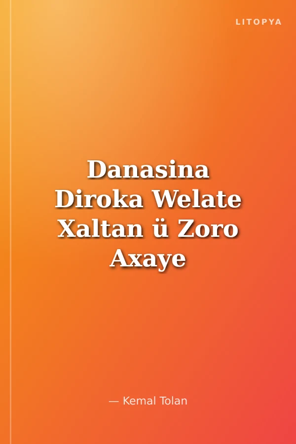 Danasina Diroka Welate Xaltan ü Zoro Axaye Ezdiye Xalti