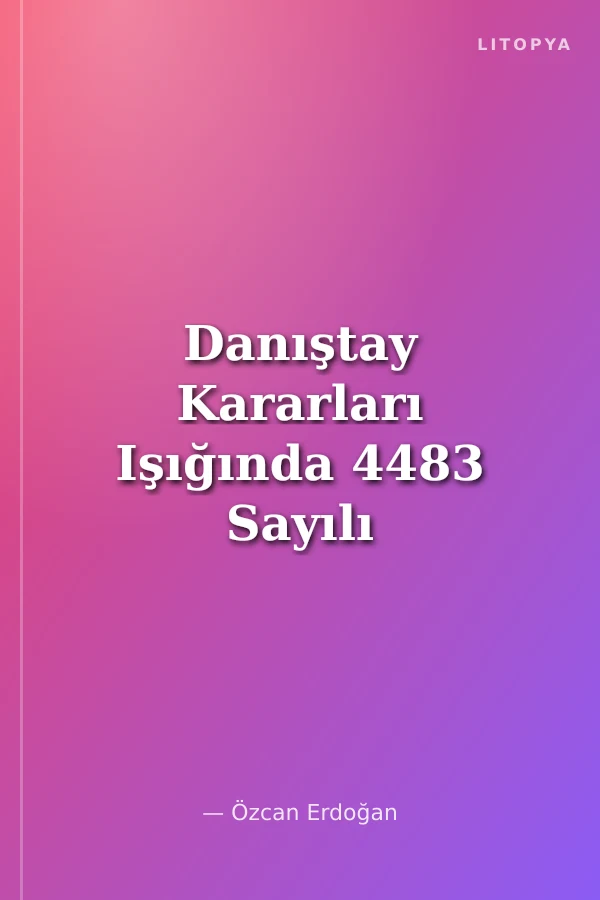 Danıştay Kararları Işığında 4483 Sayılı Kanun Kapasamında Çevre Suçu İşleyen Belediye Başkalarının Yargılanmaları
