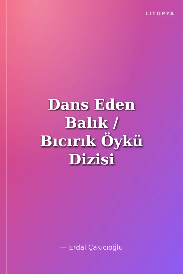 Dans Eden Balık / Bıcırık Öykü Dizisi