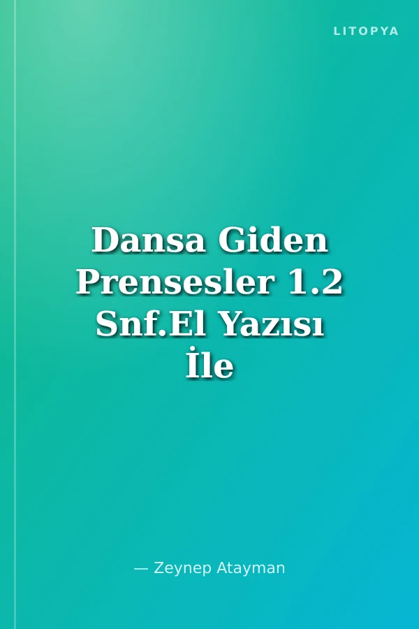 Dansa Giden Prensesler 1.2 Snf.El Yazısı İle