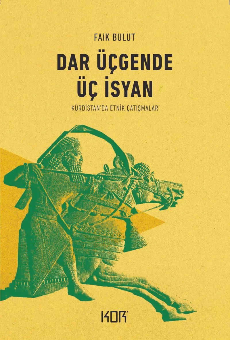 Dar Üçgende Üç İsyan Kürdistan'da Etnik Çatışmalar