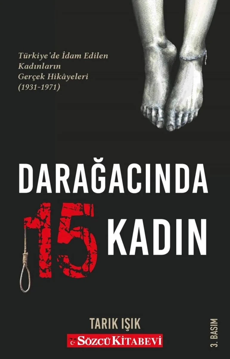 Darağacında 15 Kadın Türkiye'de İdam Edilen Kadınların Gerçek Hikayeleri (1931-1971)
