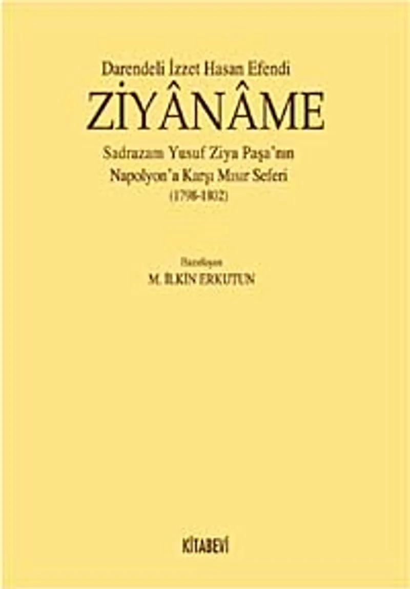 Darendeli İzzet Hasan Efendi Ziyaname Sadrazam Yusuf Ziya Paşa'nın Napolyon'a Karşı Mısır Seferi (1798-1802)