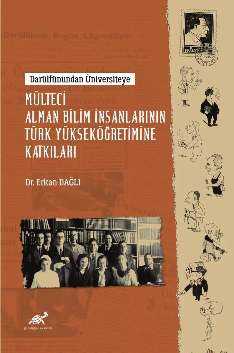 Darülf&ucirc;nundan Üniversiteye Mülteci Alman Bilim İnsanlarının Türk Yükseköğretimine Katkıları