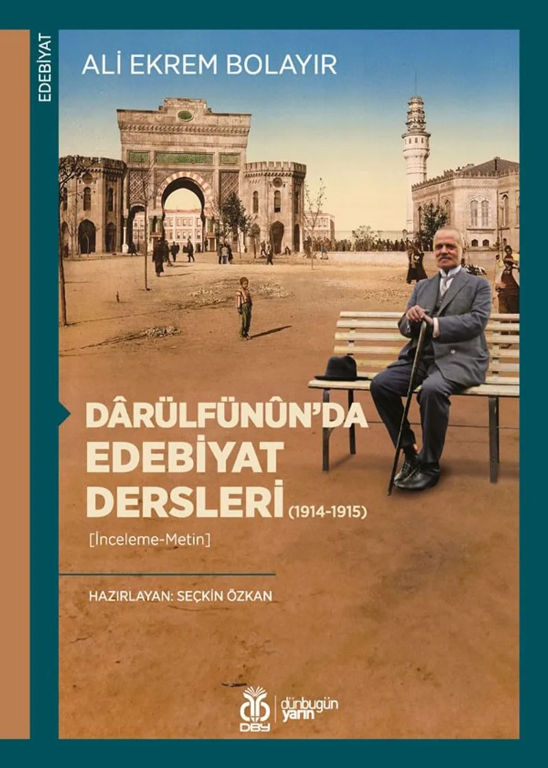 Darülfün&ucirc;n'da Edebiyat Dersleri (1914-1915) (İnceleme-Metin)