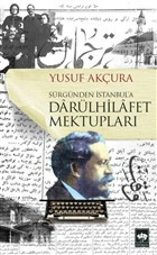 Darülhilafet Mektupları Sürgünden İstanbul'a