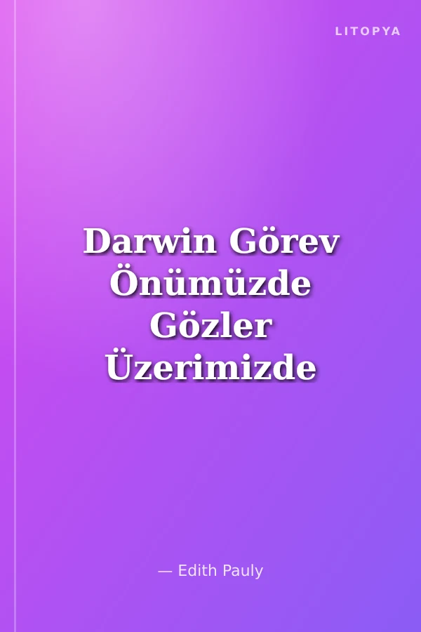 Darwin Görev Önümüzde Gözler Üzerimizde