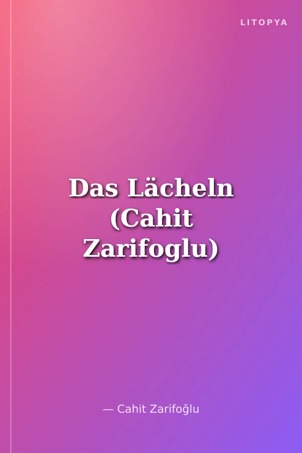 Das Lächeln (Cahit Zarifoglu)