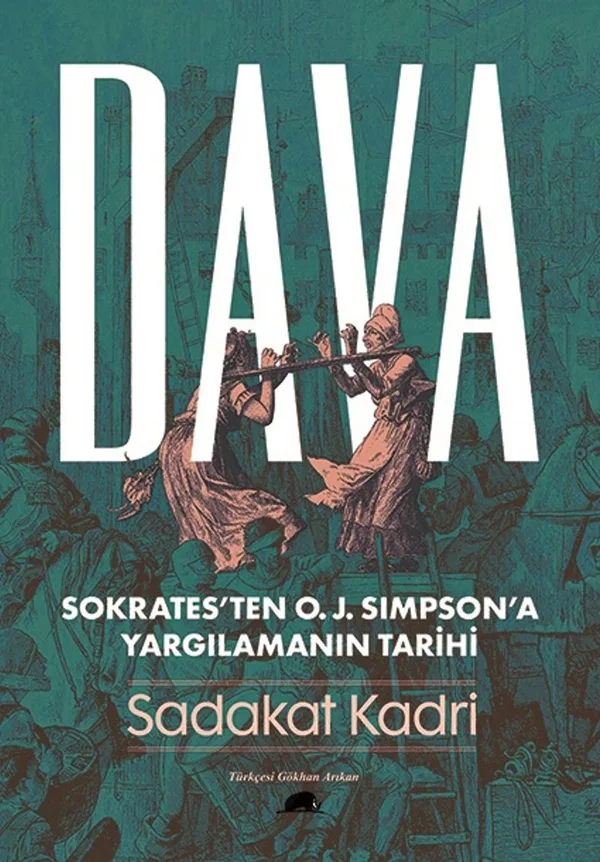Dava: Sokrates'ten O. J. Simpson'a Yargılamanın Tarihi