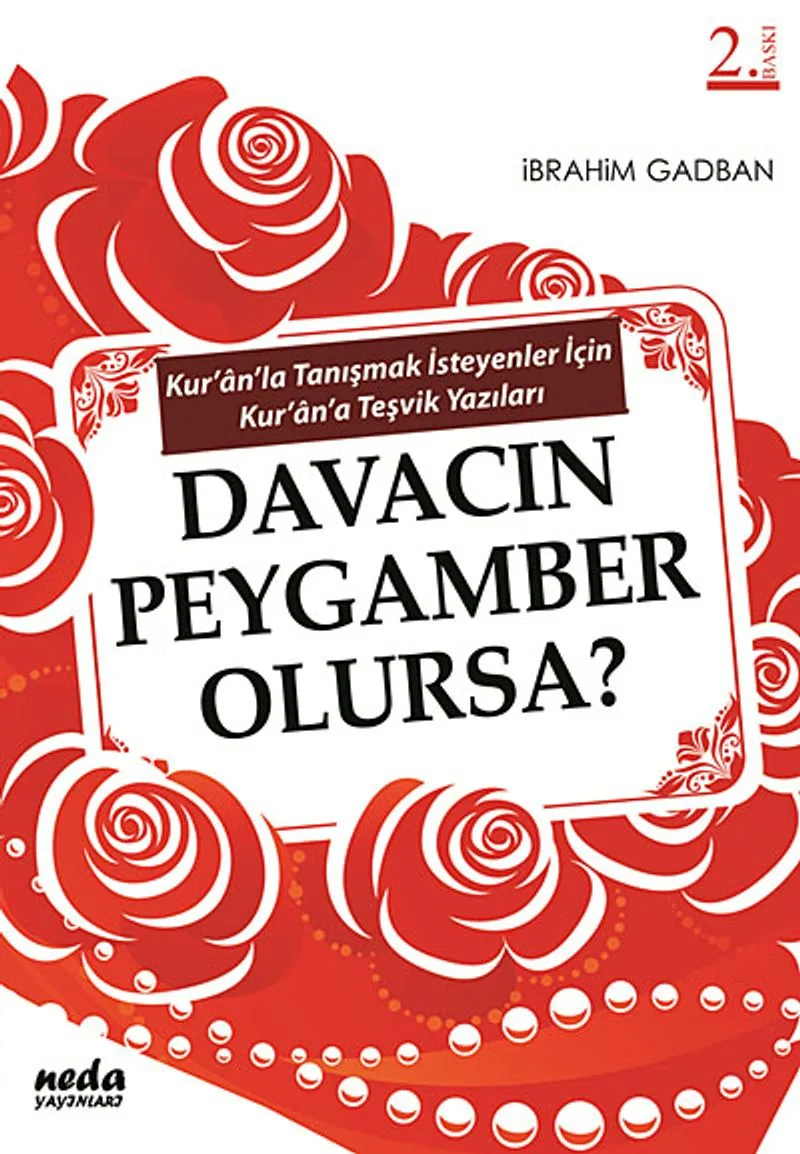 Davacın Peygamber Olursa? Kur'an'la Tanışmak İsteyenler İçin Kur'an'a Teşvik Yazıları