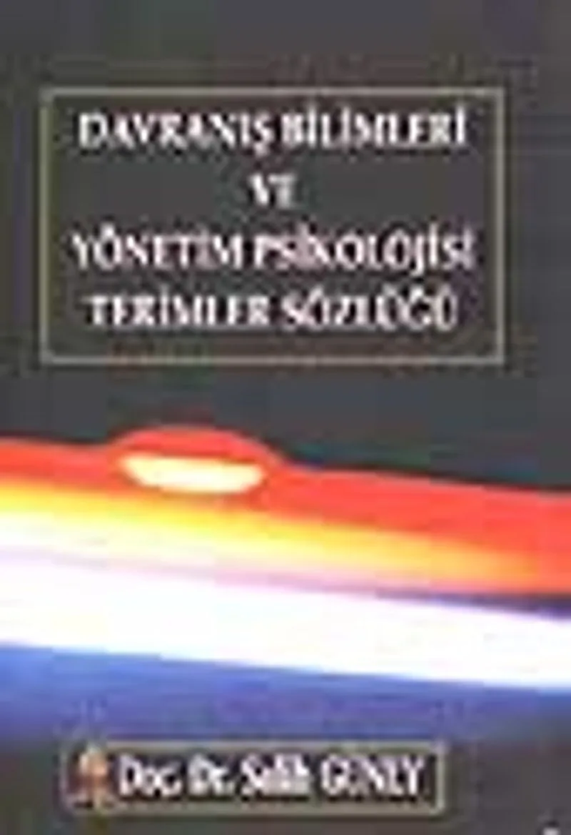 Davranış Bilimleri ve Yönetim Psikolojisi Terimler Sözlüğü