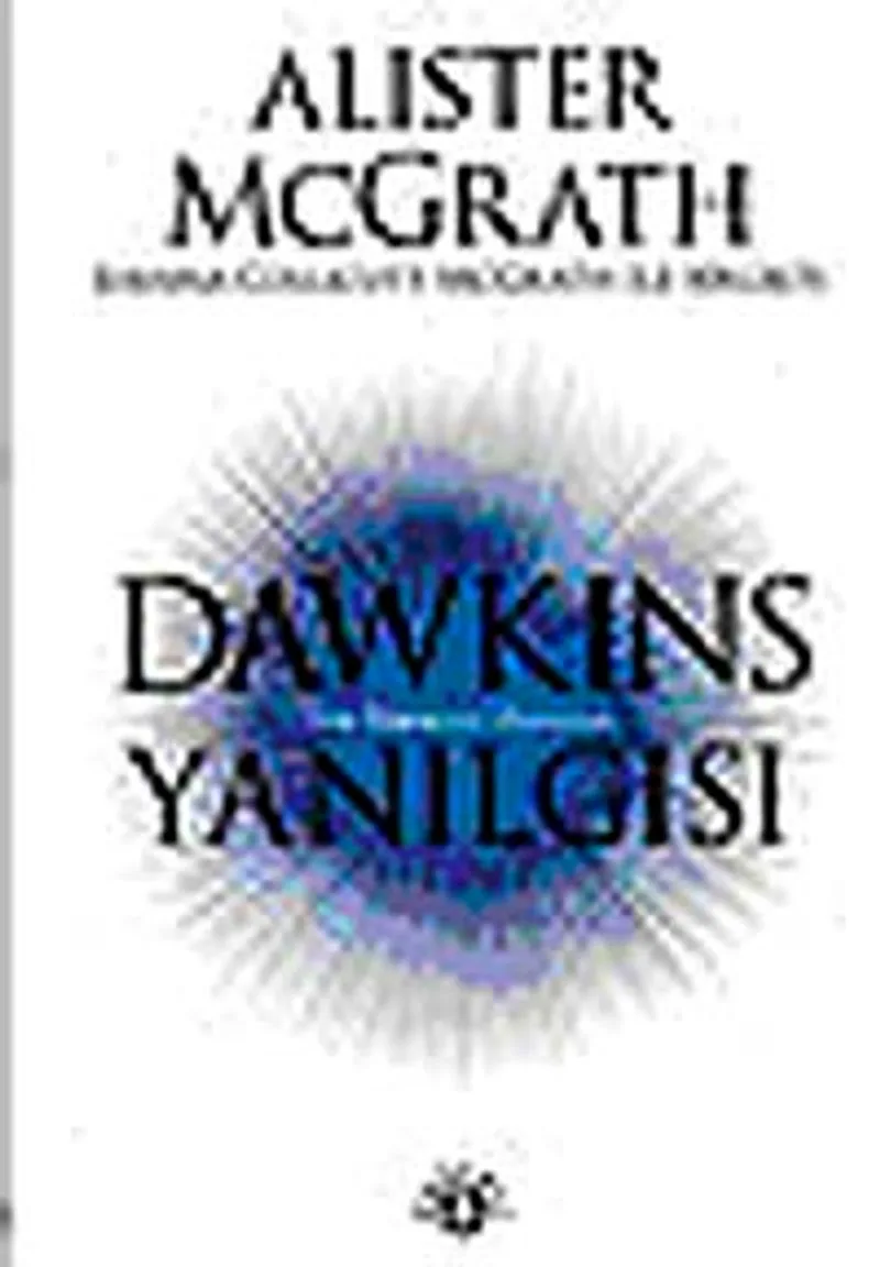 Dawkins Yanılgısı Ateist Kökencilik ve İlahi Olanın Reddi