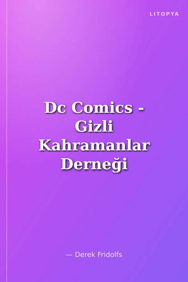 Dc Comics - Gizli Kahramanlar Derneği - Adalet Sınıfı