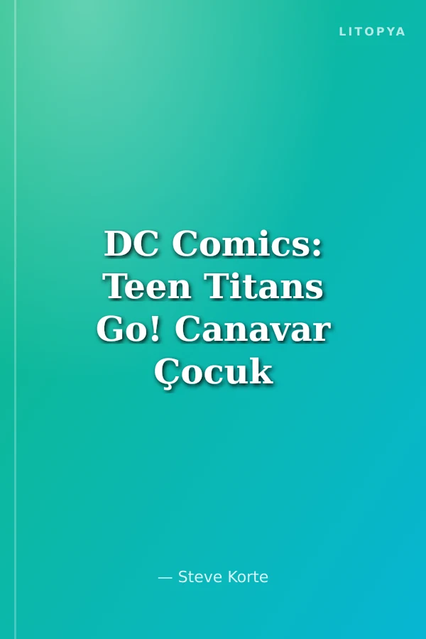DC Comics: Teen Titans Go! Canavar Çocuk Kankam Benim!