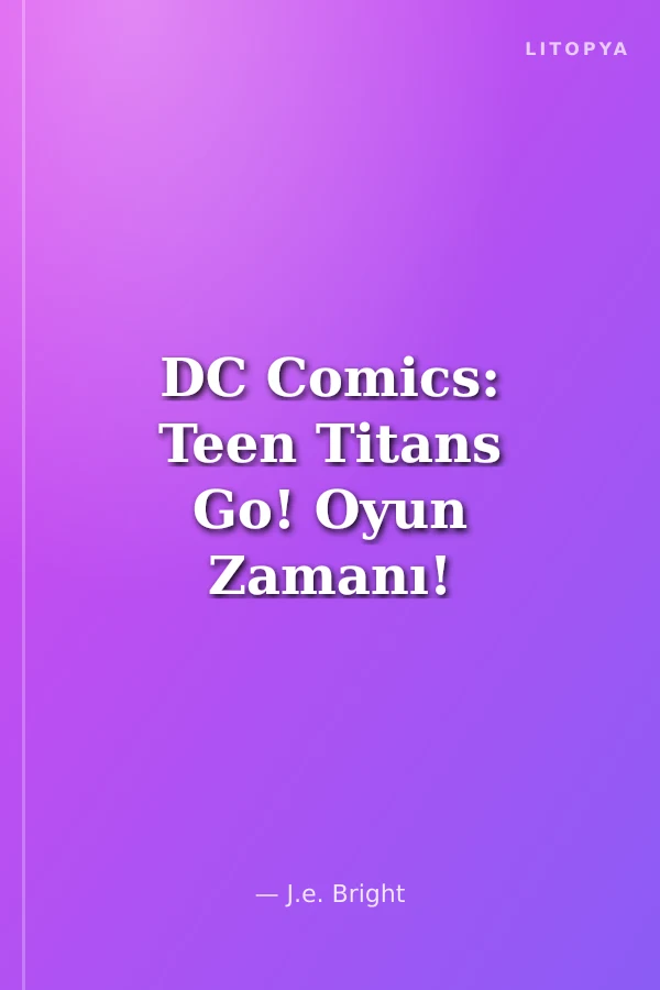 DC Comics: Teen Titans Go! Oyun Zamanı!