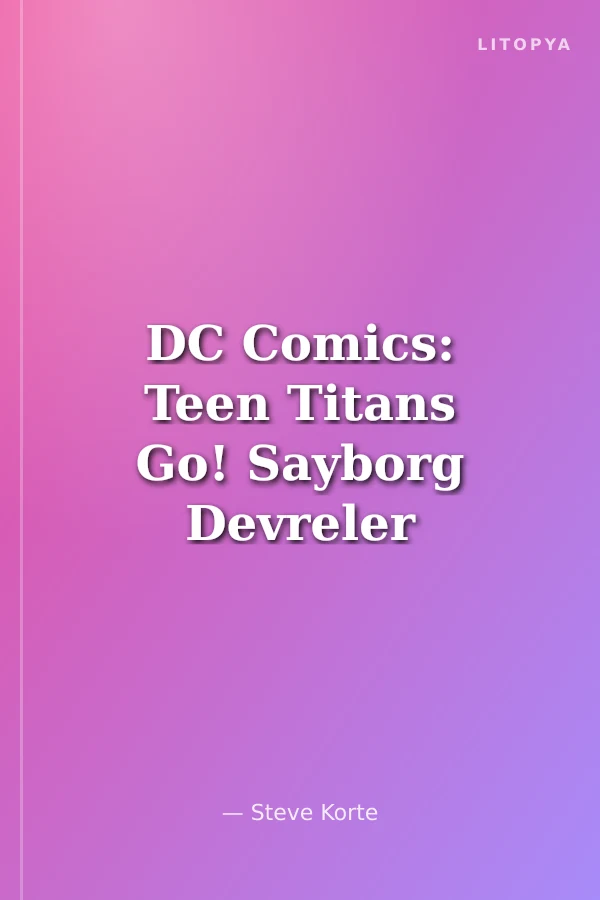 DC Comics: Teen Titans Go! Sayborg Devreler Yanınca