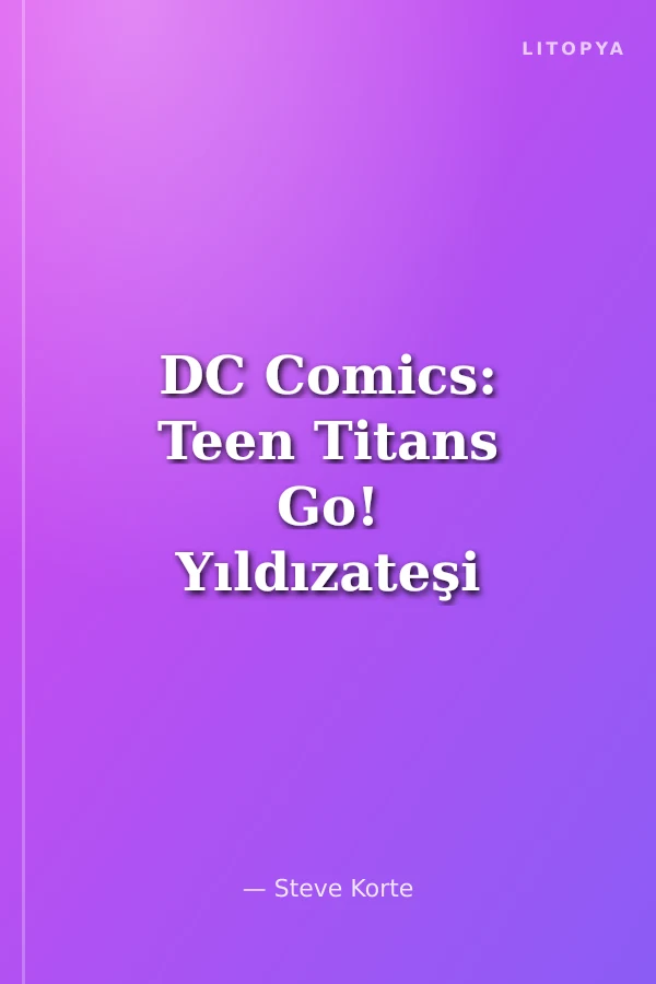 DC Comics: Teen Titans Go! Yıldızateşi Yıldızbombası