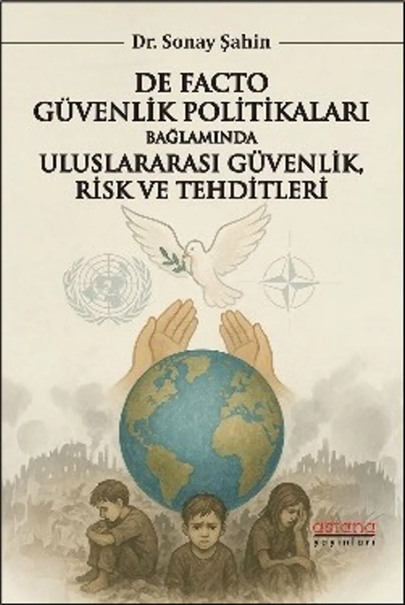 De Facto Güvenlik Politikaları Bağlamında Uluslararası Güvenlik, Risk ve Tehditleri