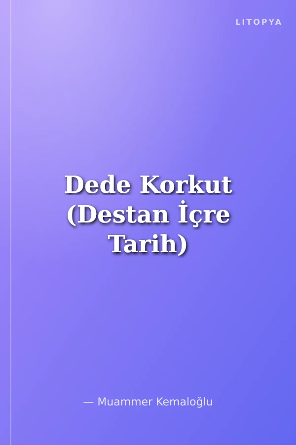 Dede Korkut (Destan İçre Tarih)