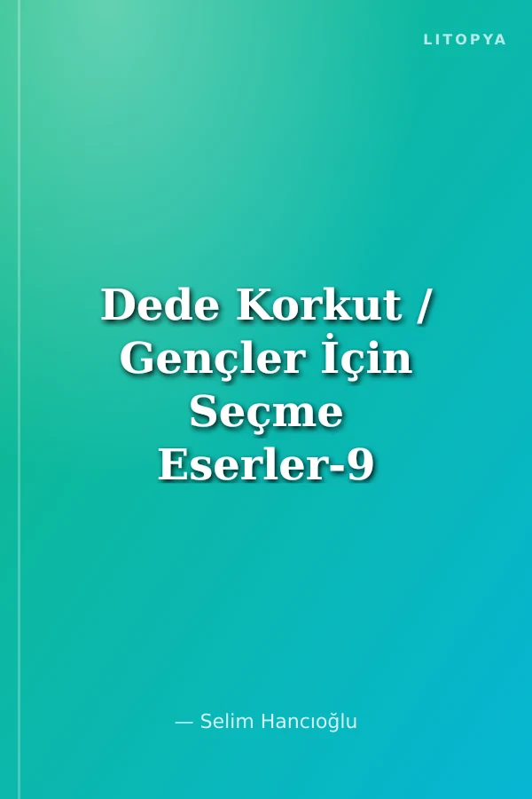 Dede Korkut / Gençler İçin Seçme Eserler-9