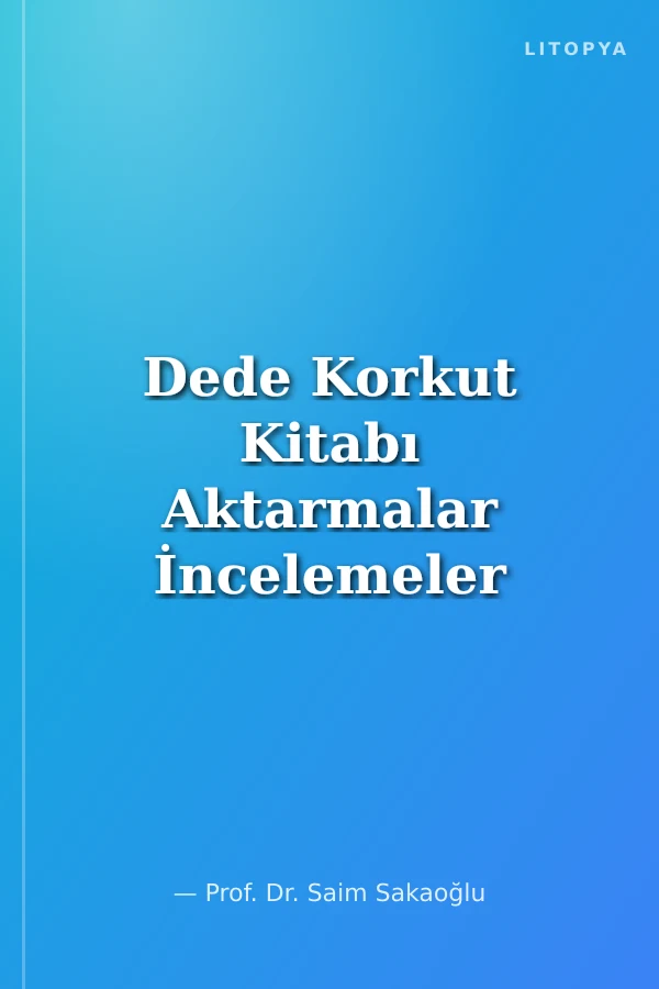 Dede Korkut Kitabı Aktarmalar İncelemeler - Derlemeler - Aktarmalar