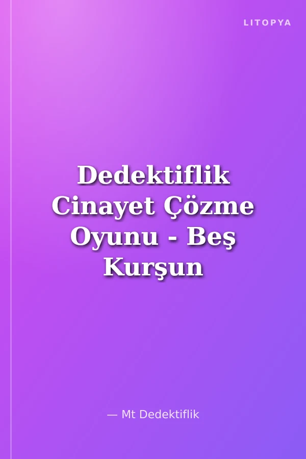 Dedektiflik Cinayet Çözme Oyunu - Beş Kurşun