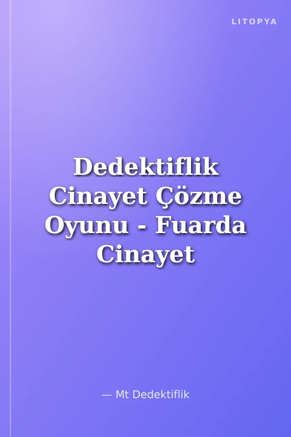 Dedektiflik Cinayet Çözme Oyunu - Fuarda Cinayet