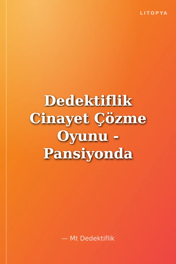Dedektiflik Cinayet Çözme Oyunu - Pansiyonda Cinayet