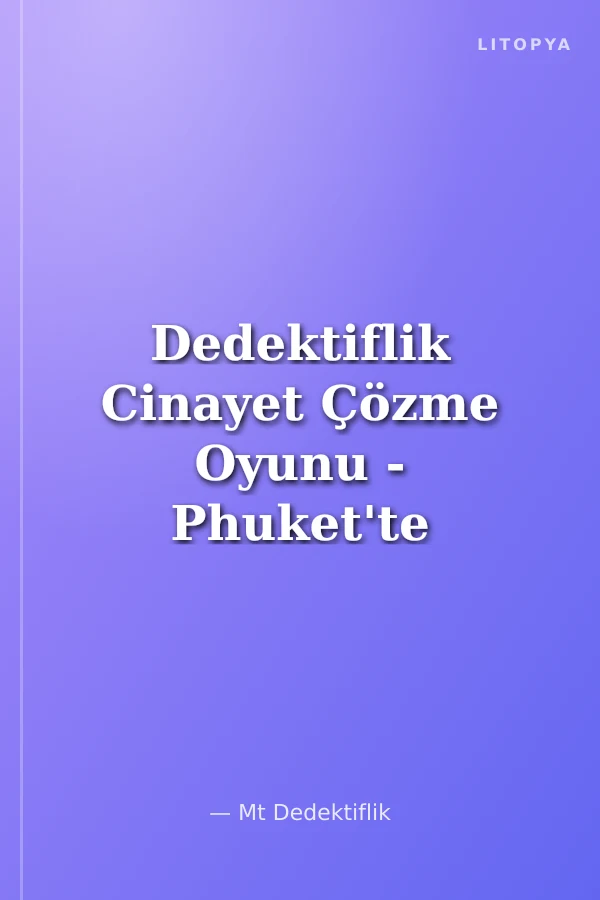 Dedektiflik Cinayet Çözme Oyunu - Phuket'te Cinayet