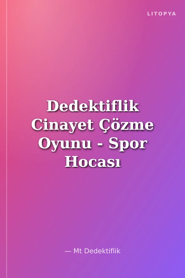 Dedektiflik Cinayet Çözme Oyunu - Spor Hocası Salonda Ölü Bulundu