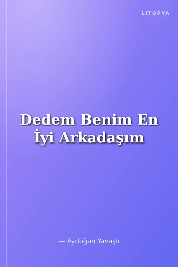 Dedem Benim En İyi Arkadaşım