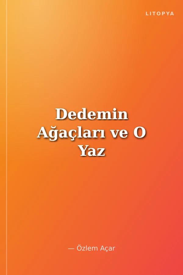 Dedemin Ağaçları ve O Yaz