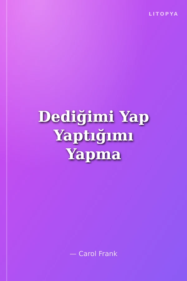 Dediğimi Yap Yaptığımı Yapma