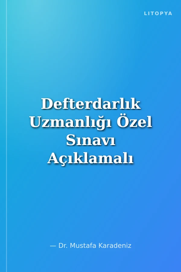 Defterdarlık Uzmanlığı Özel Sınavı Açıklamalı Soru Bankası
