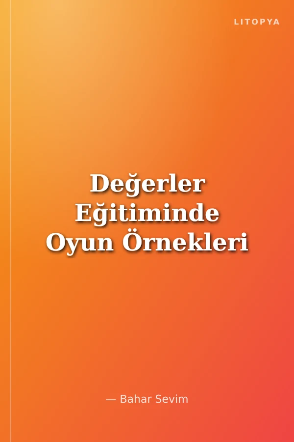 Değerler Eğitiminde Oyun Örnekleri