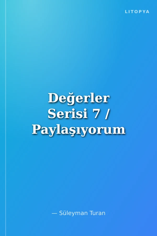 Değerler Serisi 7 / Paylaşıyorum