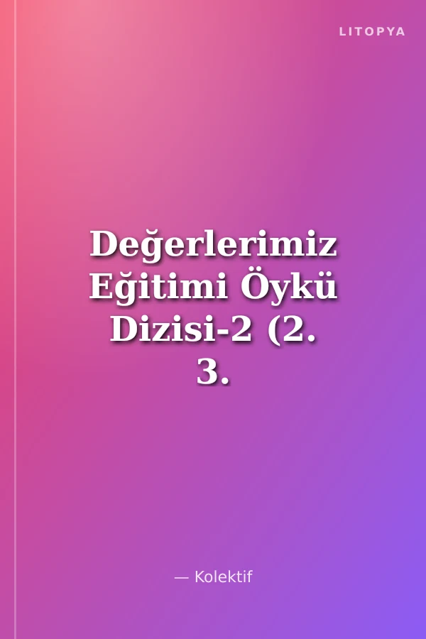 Değerlerimiz Eğitimi Öykü Dizisi-2 (2. 3. ve 4. Sınıflar)