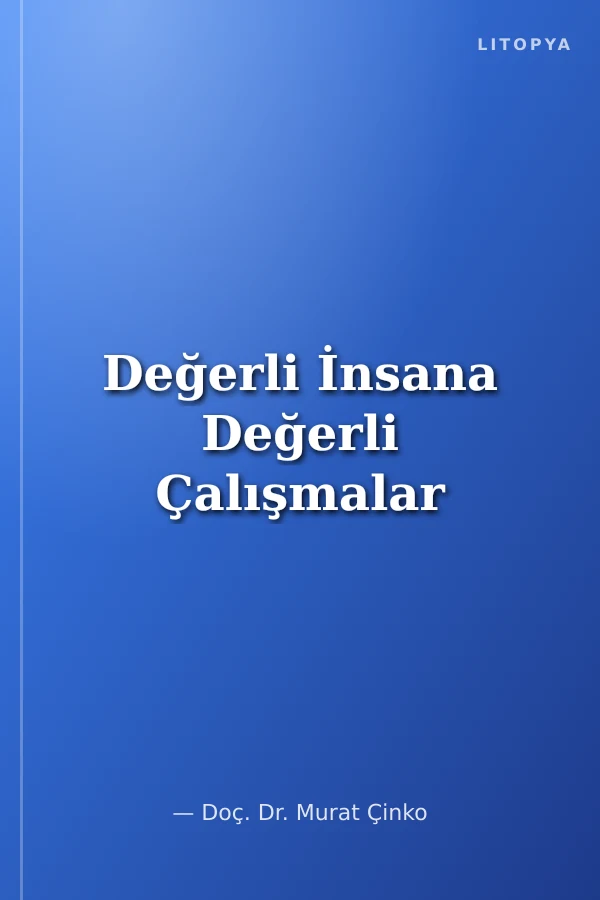 Değerli İnsana Değerli Çalışmalar