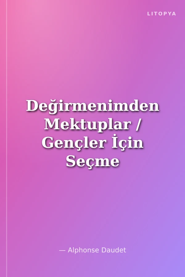 Değirmenimden Mektuplar / Gençler İçin Seçme Eserler 39