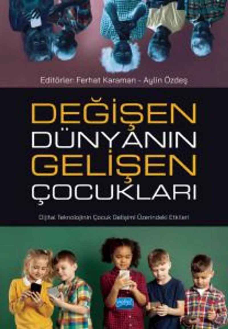 Değişen Dünyanın Gelişen Çocukları Dijital Teknolojinin Çocuk Gelişimi Üzerindeki Etkileri