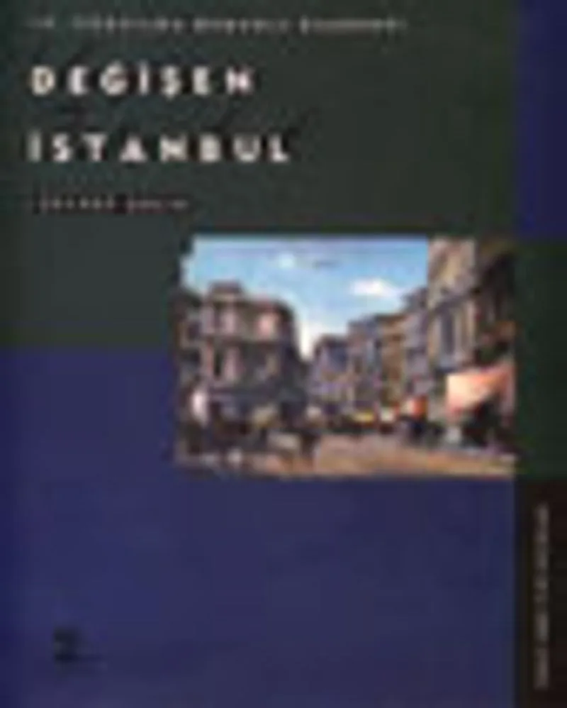 Değişen İstanbul19. Yüzyılda Osmanlı Başkenti (3-D-10)