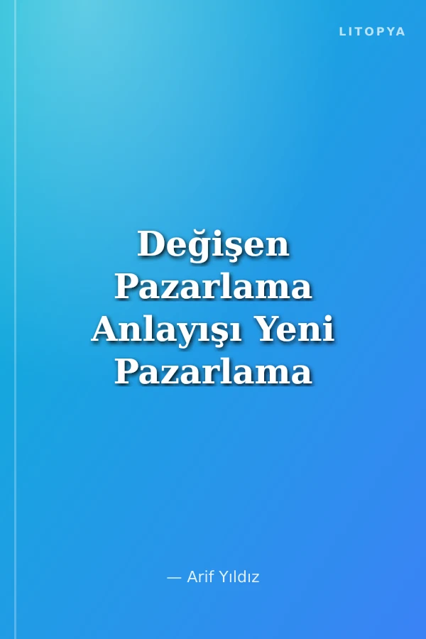Değişen Pazarlama Anlayışı Yeni Pazarlama Yaklaşımları 2