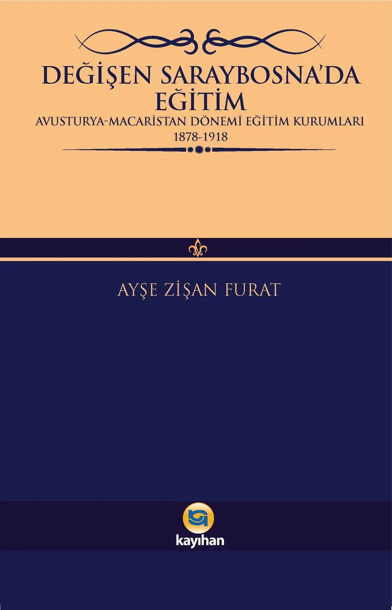 Değişen Saraybosna'da Eğitim Avusturya-Macaristan Dönemi Eğitim Kurumları 1878-1918