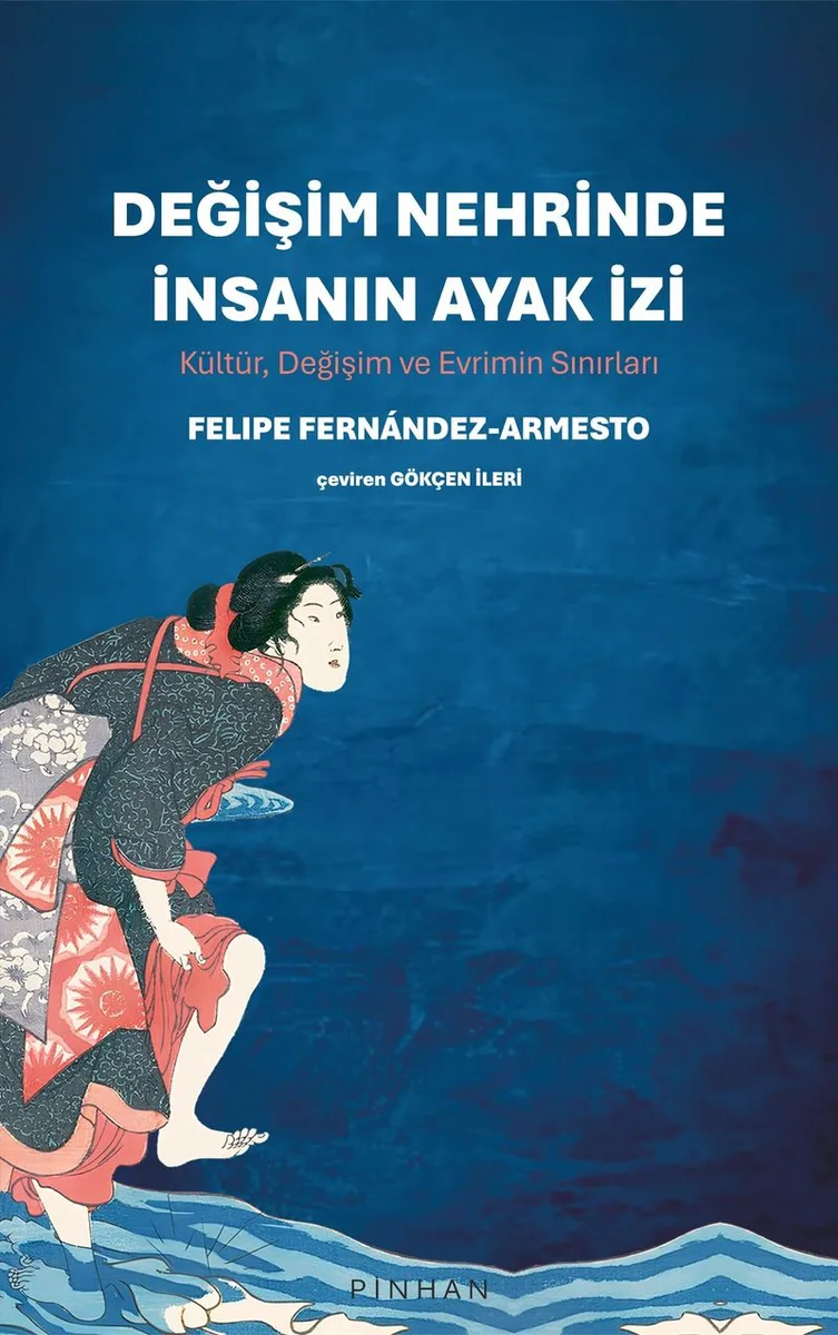 Değişim Nehrinde İnsanın Ayak İzi Kültür, Değişim ve Evrimin Sınırları