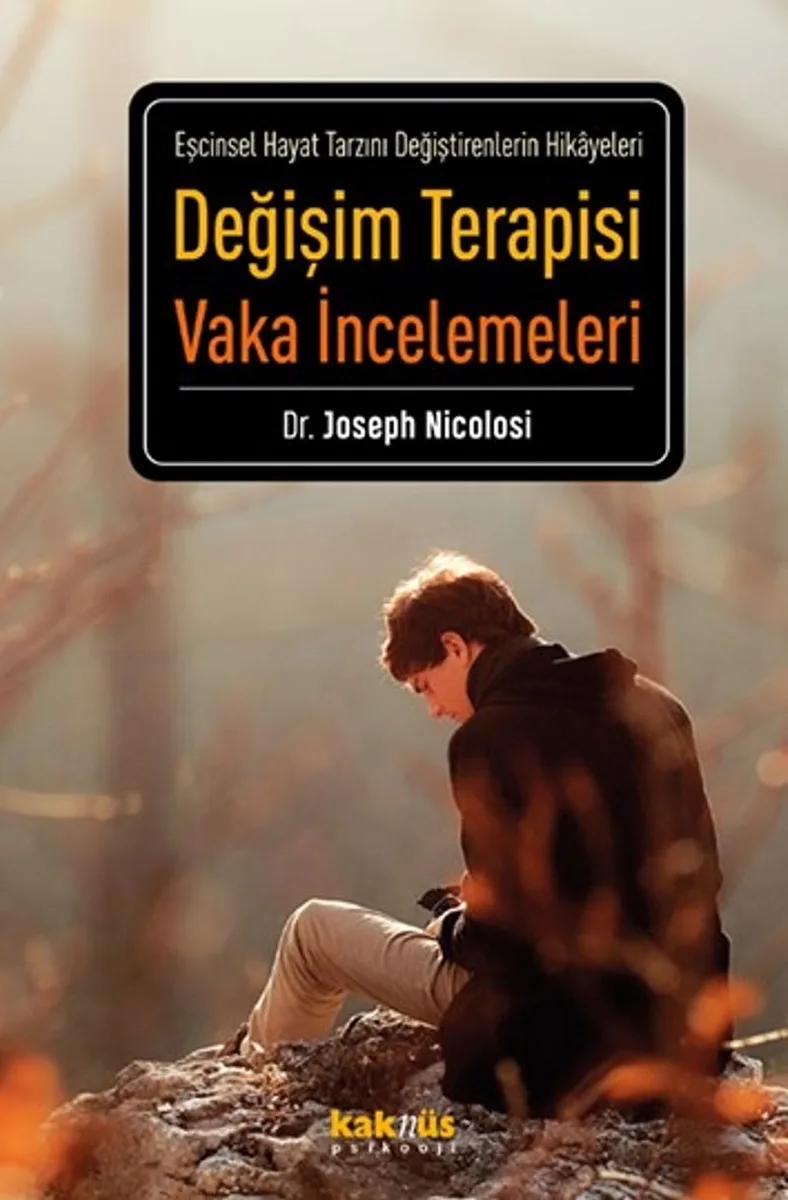 Değişim Terapisi Vaka İncelemeleri Eşcinsel Hayat Tarzını Değiştirenlerin Hikayeleri